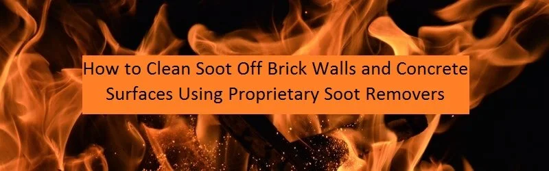 Fire Background to a Title "How to Clean Soot Off Brick Walls and Concrete Surfaces Using Proprietary Soot Removers"