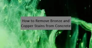 A green smokey background on a title "How to Remove Bronze and Copper Stains from Concrete"