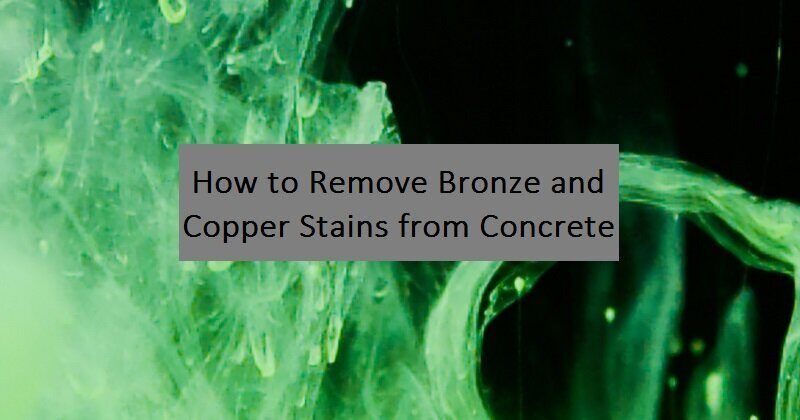 A green smokey background on a title "How to Remove Bronze and Copper Stains from Concrete"