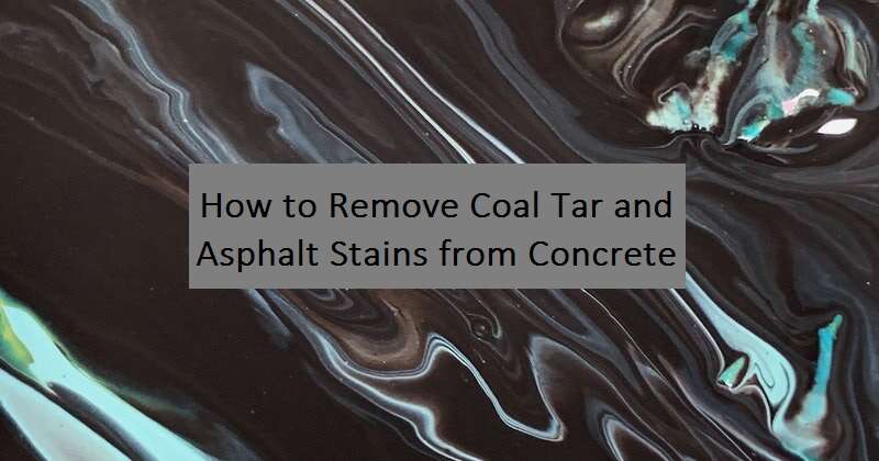 Tar background on a title "How to Remove Coal Tar and Asphalt Stains from Concrete"
