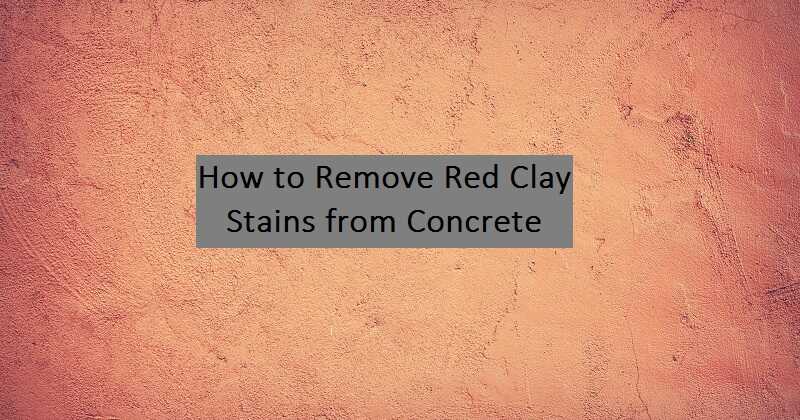 Red clay soil background on a title "How to Remove Red Clay Stains from Concrete"